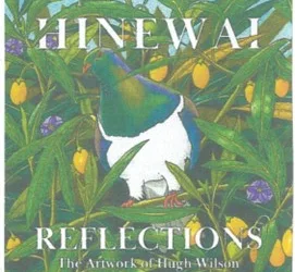 Hinewai Reflections The Artwork of Hugh Wilson