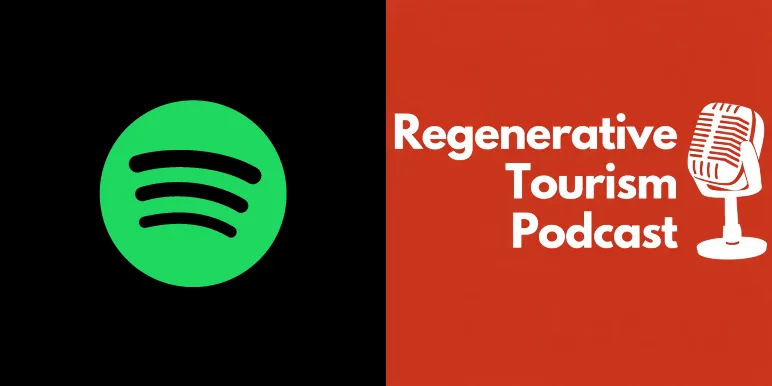 Listen to the Regenerative Tourism podcast on Spotify now Listen to the Regenerative Tourism podcast on Spotify now